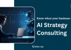 When Does a Business Need AI Strategy Consulting?