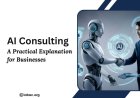 What is AI Consulting A Practical Explanation for Businesses?