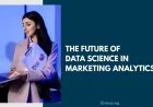 The Future of Data Science in Marketing Analytics