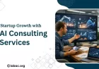 How Startups Can Utilize AI Consulting Services for Faster Growth
