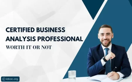 Certified Business Analysis Professional Worth It or Not