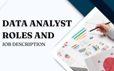 Data Analyst Roles and Job Description