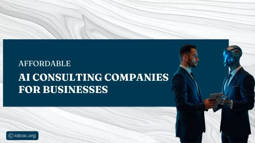 Affordable AI Consulting Companies for Businesses