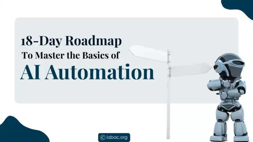 18-Day Roadmap to Master the Basics of AI Automation