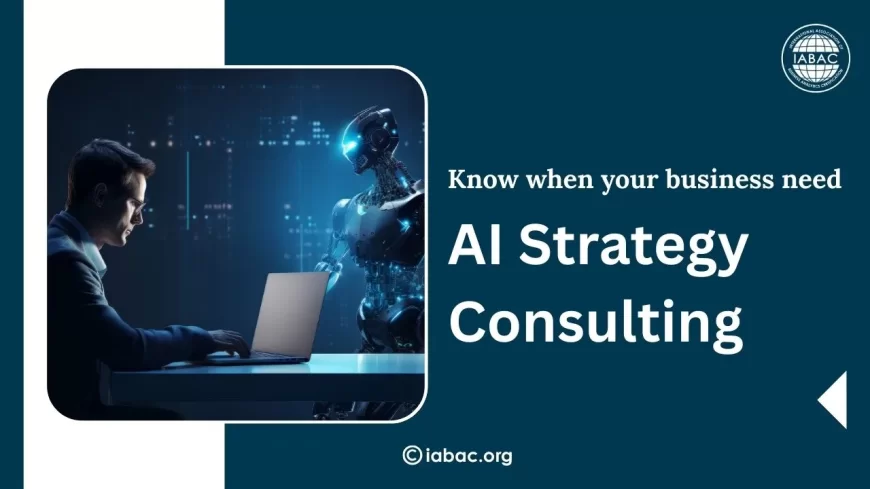 When Does a Business Need AI Strategy Consulting?