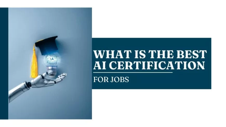 What Is the Best AI Certification for Jobs