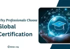 Why More Professionals Are Choosing Global Certification?