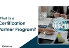 What Is a Certification Partner Program?