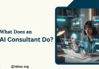 What Does an AI Consultant Do? Roles, Skills & Real Business Use Cases?