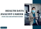 Health data analyst career path and job opportunities?