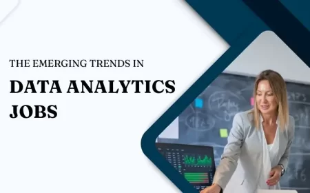 The Emerging Trends in Data Analytics Jobs