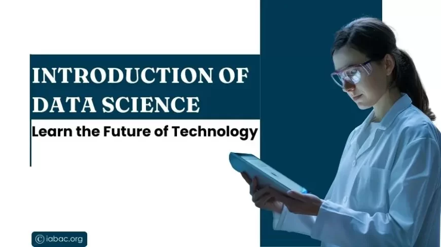 Introduction of Data Science Learn the Future of Technology