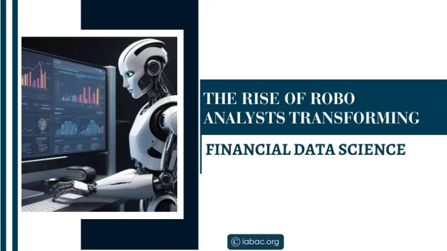 The Rise of Robo-Analysts: AI in Financial Data Science