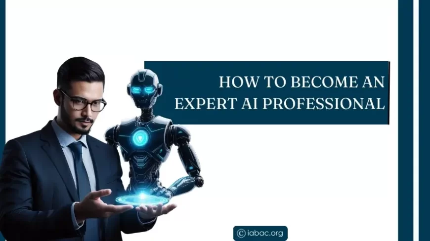 How to Become an Expert AI Professional