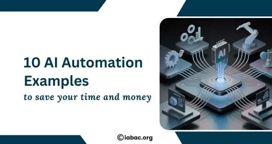 10 AI Automation Examples That Save Time and Money?