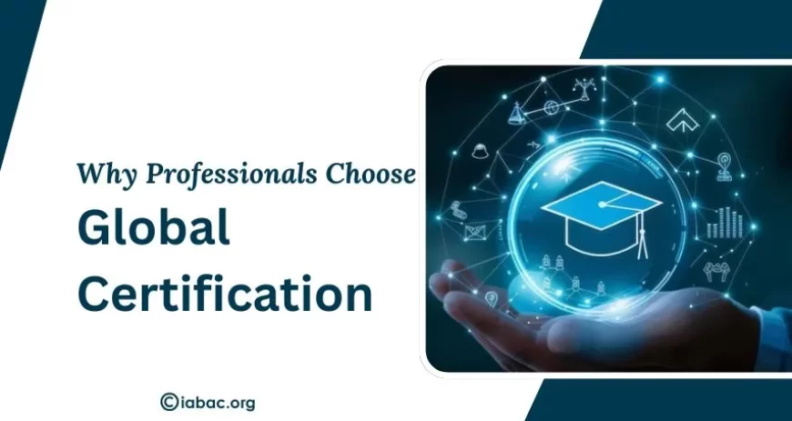 Why More Professionals Are Choosing Global Certification?