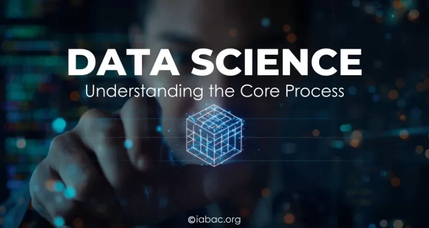 Data Science: Understanding the Core Process