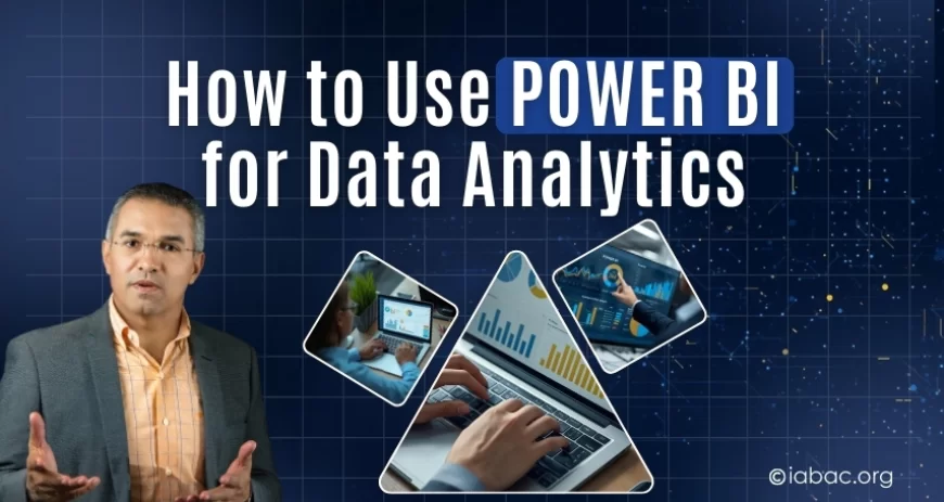 How to Use Power BI for Data Analytics?