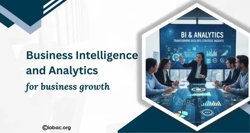 How Business Intelligence and Analytics Drive Growth