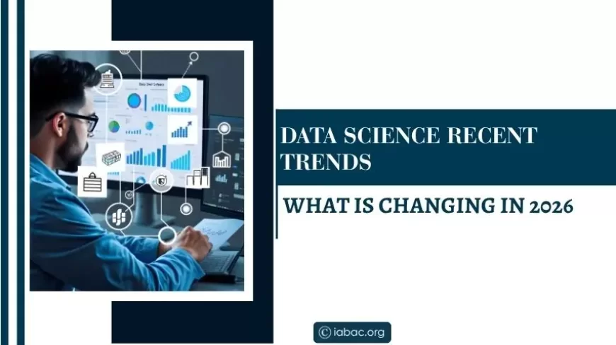 Data science recent trends what is changing in 2026