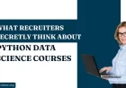 What Recruiters Secretly Think About Python Data Science Courses