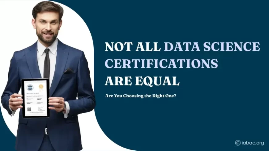 Not All Data Science Certifications Are Equal—Are You Choosing the Right One?