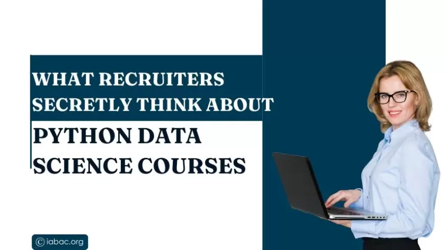 What Recruiters Secretly Think About Python Data Science Courses