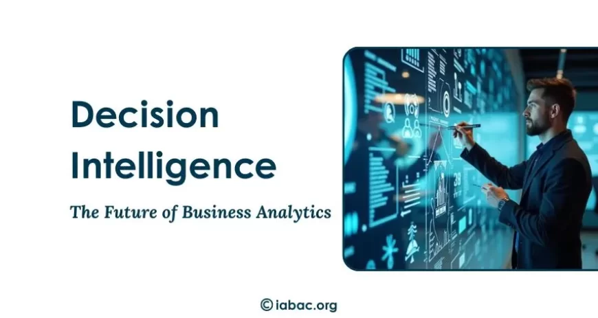 Why is Decision Intelligence the future of business analytics?