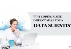 Why Coding Alone Doesn’t Make You a Data Scientist