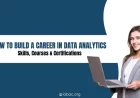 How to Build a Career in Data Analytics – Skills, Courses & Certifications 