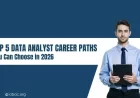 Top 5 Data Analyst Career Paths You Can Choose in 2026