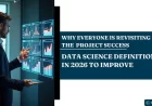 Why Everyone Is Revisiting the Data Science Definition in 2026 to Improve Project Success