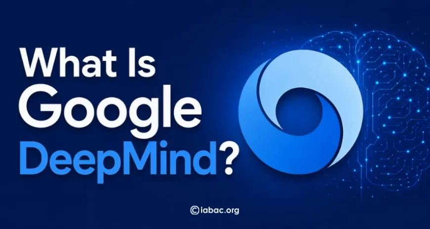 What Is Google DeepMind? A Complete Beginner's Guide (2026)