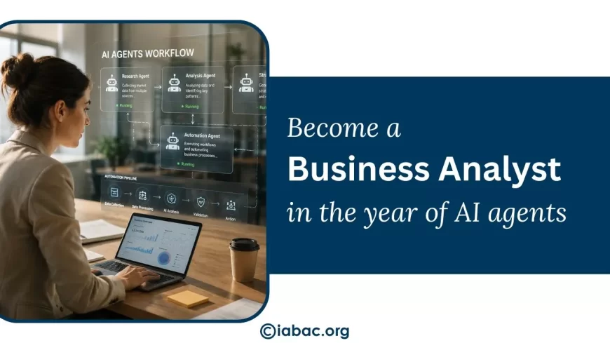 How to Become a Business Analyst in the Year of AI Agents