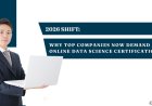 2026 Shift: Why Top Companies Now Demand Online Data Science Certifications