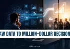 How Data Scientists Turn Raw Data Into Smart Business Decisions?