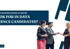 What Do Employers in Kochi Look for in Data Science Candidates?
