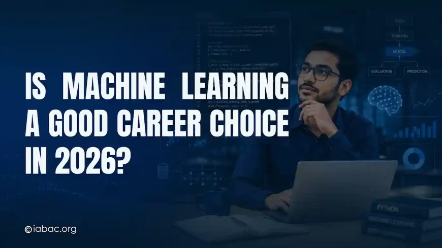 Is Machine Learning a Good Career Choice in 2026? 
