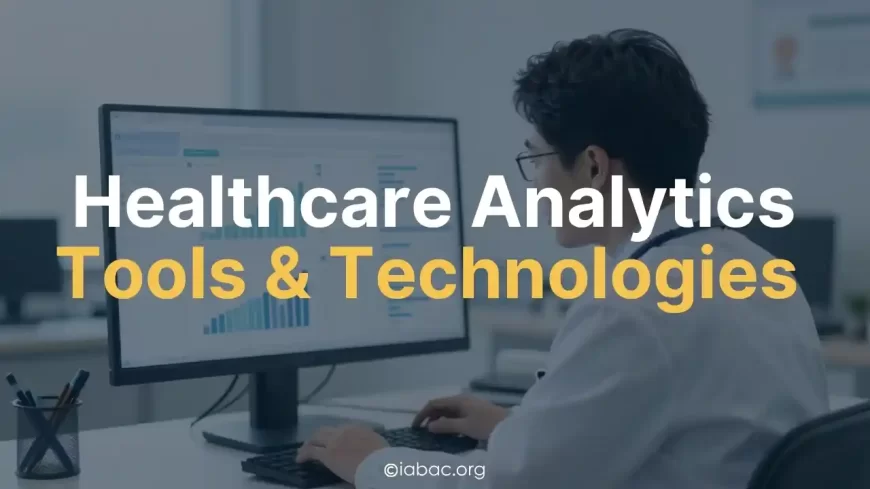 What Are Healthcare Analytics Tools and Technologies?