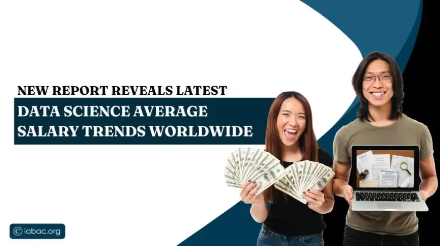 New Report Reveals Latest Data Science Average Salary Trends Worldwide