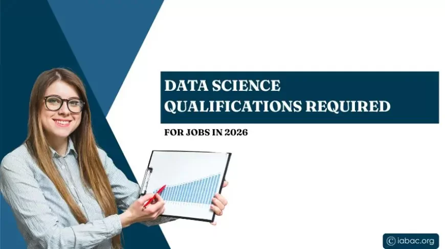 Data Science Qualifications Required for Jobs in 2026