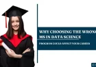 Why Choosing the Wrong MS in Data Science Program Could Affect Your Career