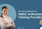 Are You Looking for an IABAC Authorized Training Provider? Here's What to Know