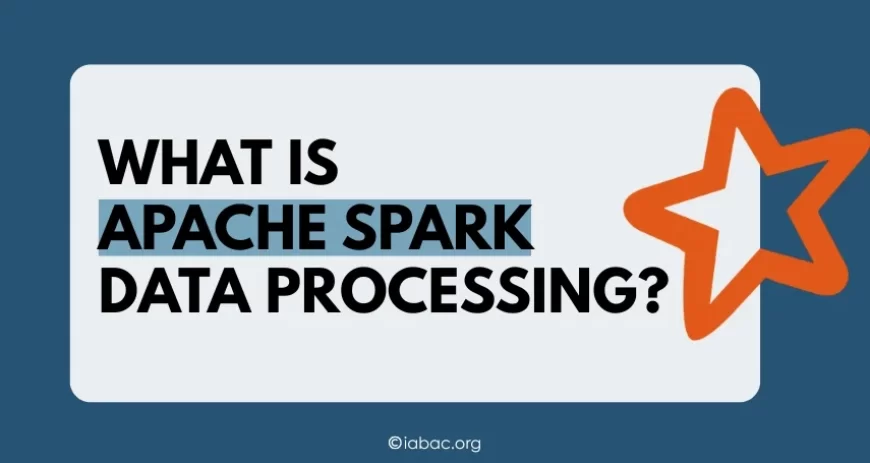 What Is Apache Spark Data Processing? A Complete Beginner's Guide