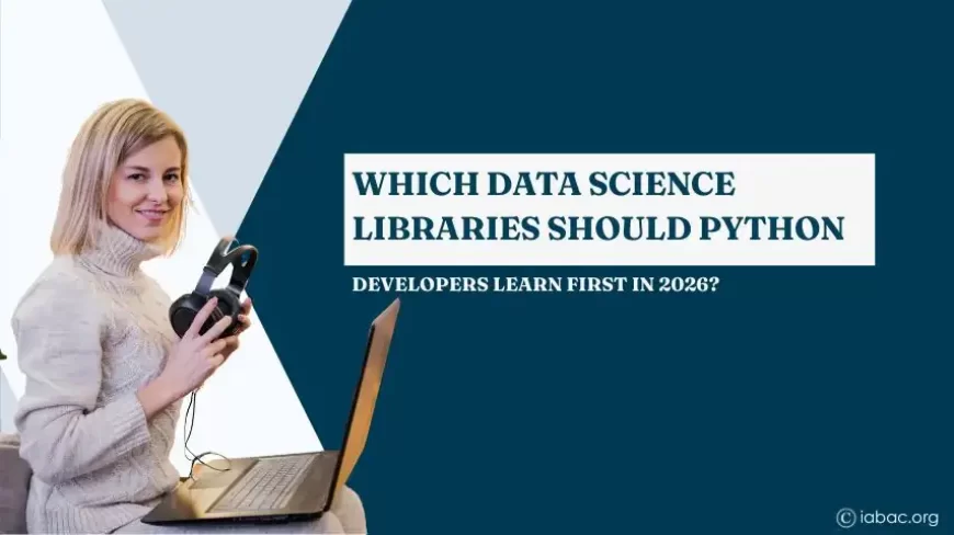 Which Data Science Libraries Should Python Developers Learn First in 2026?