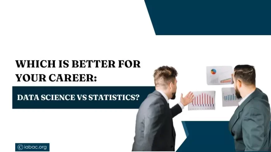 Which Is Better for Your Career: Data Science vs Statistics?