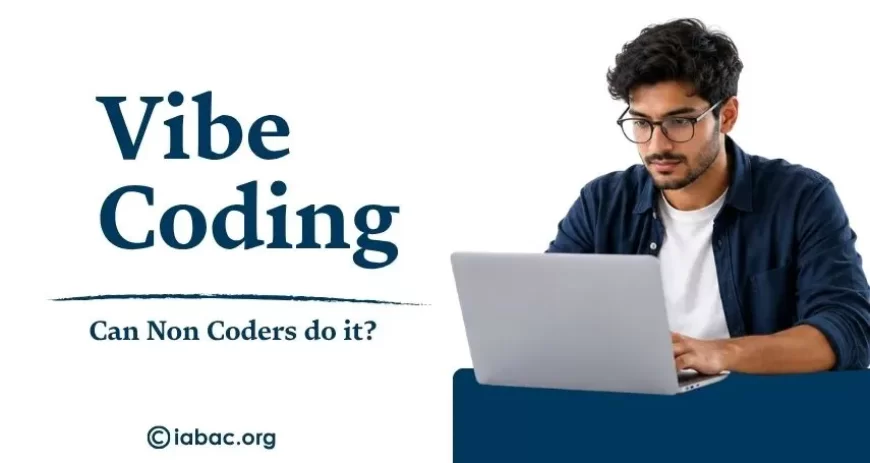 What Is Vibe Coding? Can Non-Coders Do It?