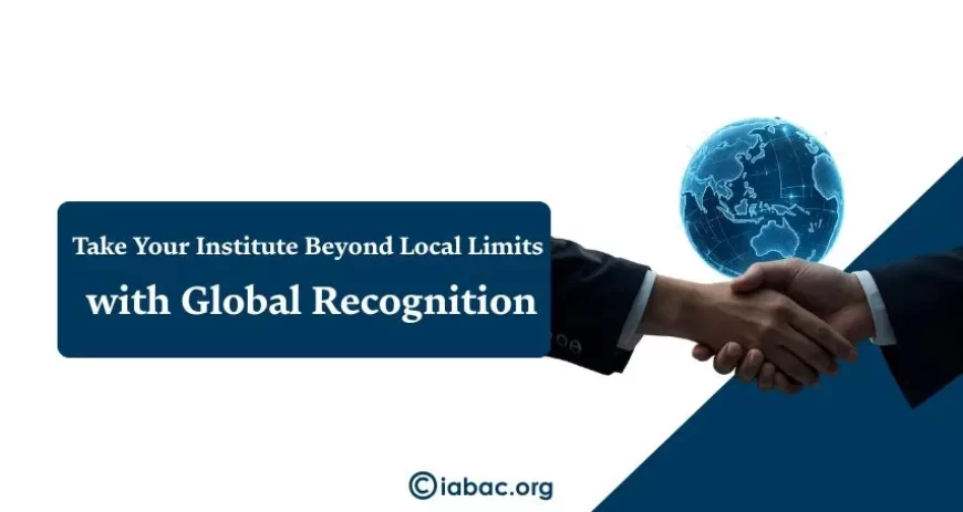Why Your Institute Need Global Recognition?