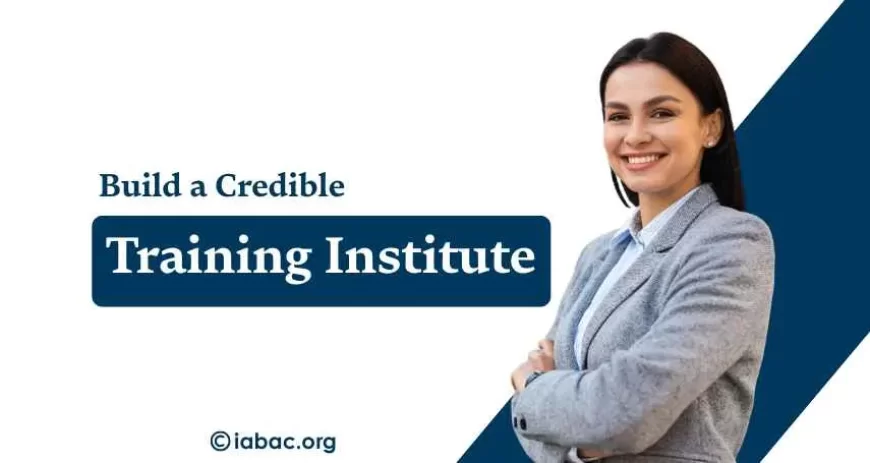 How Can You Improve Your Training Institute's Credibility?