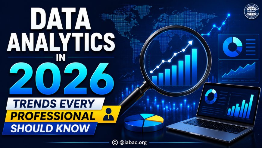 Data Analytics in 2026: Trends Every Professional Should Know